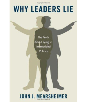 Why Leaders Lie: The Truth About Lying in International Politics