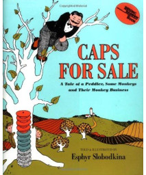 Caps for Sale: A Tale of a Peddler, Some Monkeys and Their Monkey Business