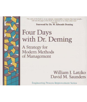 Four Days with Dr. Deming: A Strategy for Modern Methods of Management