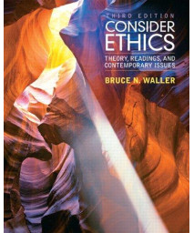Consider Ethics: Theory, Readings, and Contemporary Issues (3rd Edition)