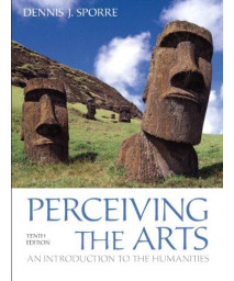 Perceiving the Arts: An Introduction to the Humanities (10th Edition)