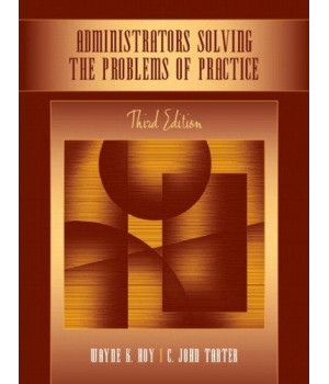 Administrators Solving the Problems of Practice: Decision-Making Concepts, Cases, and Consequences (3rd Edition)