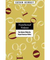 Numbered Voices: How Opinion Polling Has Shaped American Politics (American Politics and Political Economy Series)