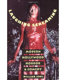 Laughing Screaming: Modern Hollywood Horror and Comedy (Film and Culture)