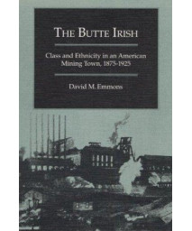 The Butte Irish: Class and Ethnicity in an American Mining Town, 1875-1925 (Statue of Liberty Ellis Island)