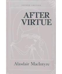 After Virtue: A Study in Moral Theory, Second Edition