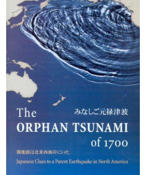The Orphan Tsunami of 1700: Japanese Clues to a Parent Earthquake in North America