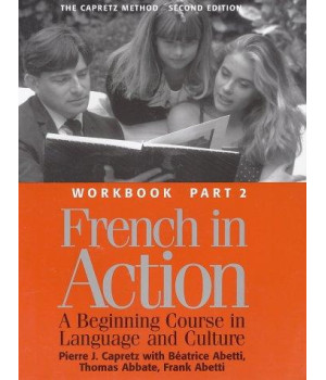French in Action : A Beginning Course in Language and Culture : The Capretz Method Workbook, Part 2
