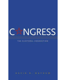 Congress: The Electoral Connection, Second Edition