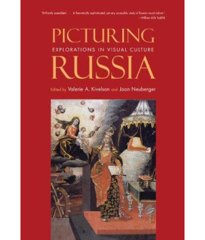 Picturing Russia: Explorations in Visual Culture