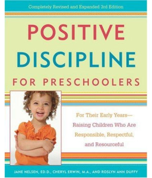 Positive Discipline for Preschoolers: For Their Early Years--Raising Children Who are Responsible, Respectful, and Resourceful (Positive Discipline Library)