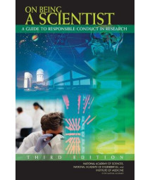 On Being a Scientist: A Guide to Responsible Conduct in Research: Third Edition