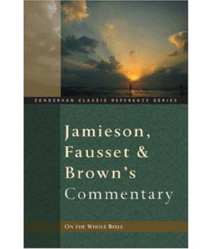 Jamieson, Fausset, and Brown's Commentary On the Whole Bible