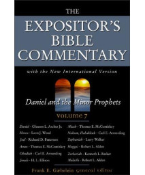 The Expositor's Bible Commentary, Vol. 7: Daniel and the Minor Prophets