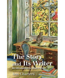The Story and Its Writer: An Introduction to Short Fiction