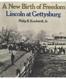 A New Birth of Freedom: Lincoln at Gettysburg