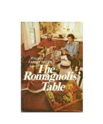 The Romagnolis' Table: Italian Family Recipes