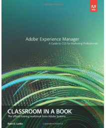 Adobe Experience Manager: Classroom in a Book: A Guide to CQ5 for Marketing Professionals