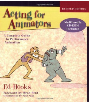Acting for Animators, Revised Edition: A Complete Guide to Performance Animation
