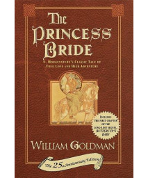 The Princess Bride: S. Morgenstern's Classic Tale of True Love and High Adventure (The 25th Anniversary Edition)
