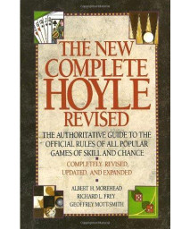 The New Complete Hoyle: The Authoritative Guide to the Official Rules of All Popular Games of Skill and Chance, Revised Edition
