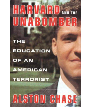 Harvard and the Unabomber: The Education of an American Terrorist