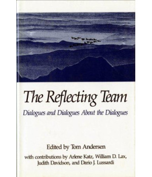 The Reflecting Team: Dialogues and Dialogues About the Dialogues