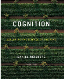Cognition: Exploring the Science of the Mind (Fourth Edition)