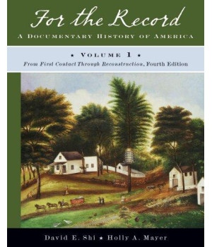 For the Record: A Documentary History of America: From First Contact through Reconstruction (Fourth Edition)  (Vol. 1)