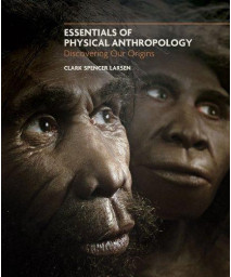 Essentials of Physical Anthropology: Discovering Our Origins