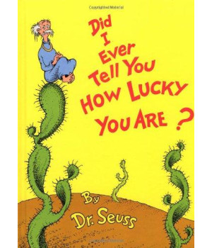 Did I Ever Tell You How Lucky You Are? (Classic Seuss)