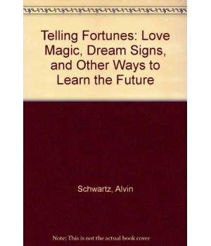 Telling Fortunes: Love Magic, Dream Signs, and Other Ways to Learn the Future