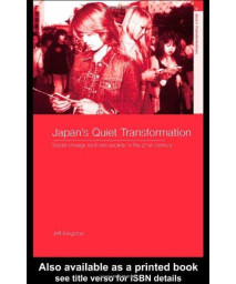 Japan's Quiet Transformation: Social Change and Civil Society in 21st Century Japan (Asia's Transformations)