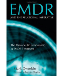 EMDR and the Relational Imperative: The Therapeutic Relationship in EMDR Treatment
