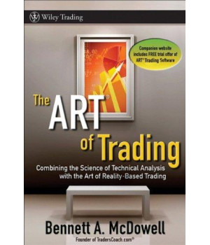 The ART of Trading: Combining the Science of Technical Analysis with the Art of Reality-Based Trading
