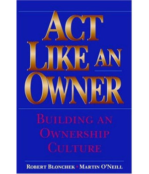 Act Like an Owner: Building an Ownership Culture
