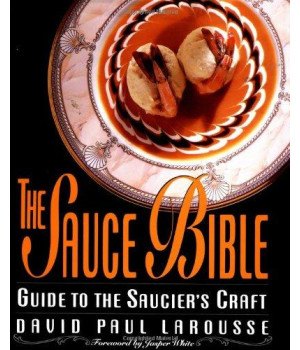 The Sauce Bible: Guide to the Saucier's Craft