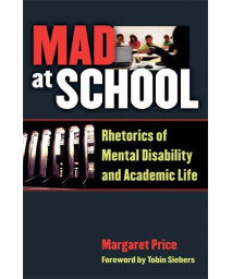 Mad at School: Rhetorics of Mental Disability and Academic Life (Corporealities: Discourses Of Disability)