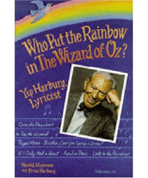 Who Put the Rainbow in The Wizard of Oz?: Yip Harburg, Lyricist