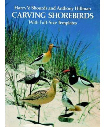 Carving Shorebirds: With Full-Size Templates