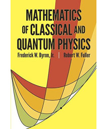 Mathematics of Classical and Quantum Physics (Dover Books on Physics)
