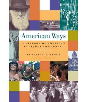 American Ways: A History of American Cultures, 1865 to Present Volume II