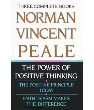 Norman Vincent Peale: Three Complete Books: The Power of Positive Thinking; The Positive Principle Today; Enthusiasm Makes the Difference