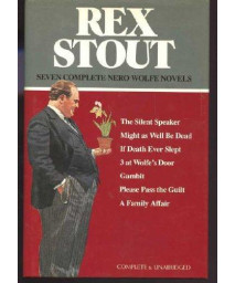 Seven Complete Nero Wolfe Novels (The Silent Speaker / Might as Well Be Dead / If Death Ever Slept / 3 at Wolfe's Door / Gambit / Please Pass the Guilt / A Family Affair)
