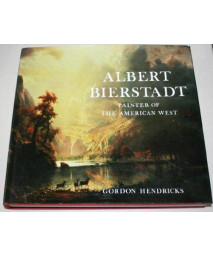 Albert Bierstadt: Painter of the American West