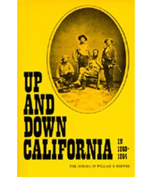 Up and Down California in 1860-1864: The Journal of William H. Brewer (Library Reprint)
