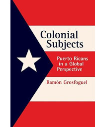 Colonial Subjects: Puerto Ricans in a Global Perspective