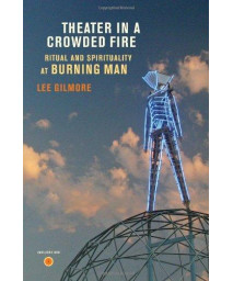 Theater in a Crowded Fire: Ritual and Spirituality at Burning Man