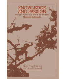 Knowledge and Passion (Cambridge Studies in Cultural Systems)