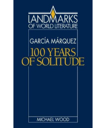 Gabriel García Márquez: One Hundred Years of Solitude (Landmarks of World Literature)